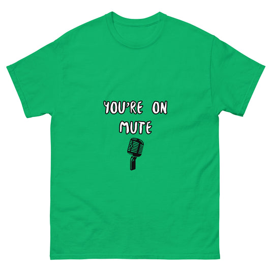 You're on MUTE T-Shirt