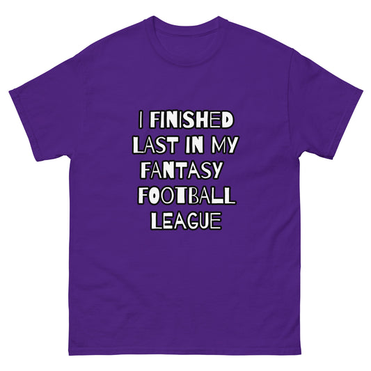I Finished Last in My Fantasy Football League T-Shirt